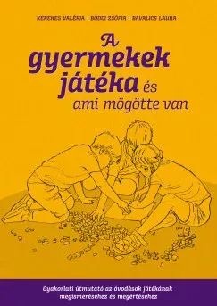 A gyermekek játéka és ami mögötte van - Kerekes Valéria Exkluzív ajánlat
