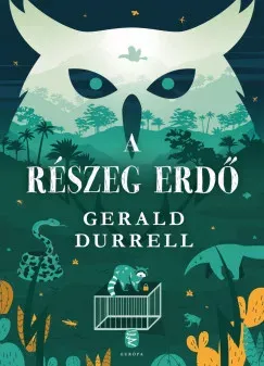 Ne maradj le A részeg erdő (új kiadás) - Gerald Durrell