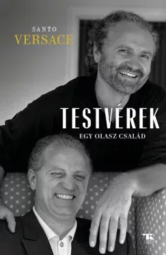 Testvérek - Egy olasz család - Santo Versace Csak ma