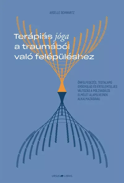 Terápiás jóga a traumából való felépüléshez - Arielle Schwartz Biztonságos fizetés