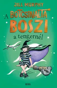 Azonnali szállítás A botcsinálta boszi a tengernél - Jill Murphy