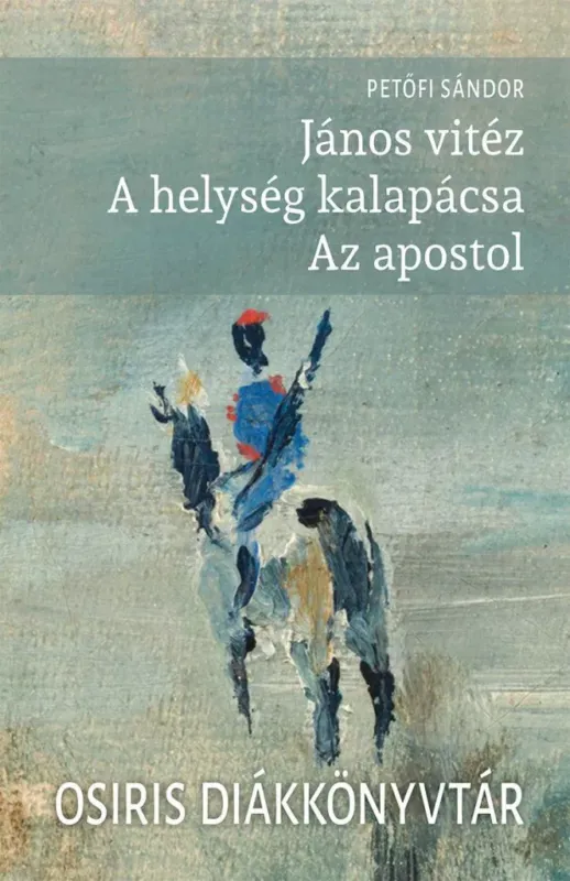 Nézd meg most János vitéz - A helység kalapácsa - Az apostol - Petőfi Sándor