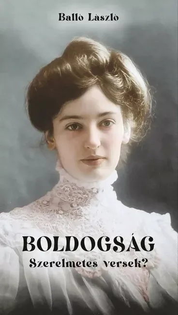 Alacsony ár Boldogság - Szerelmetes versek? - Balló László