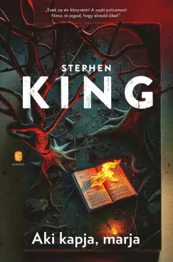 Aki kapja, marja (Éldekorált) - Stephen King Csak ma