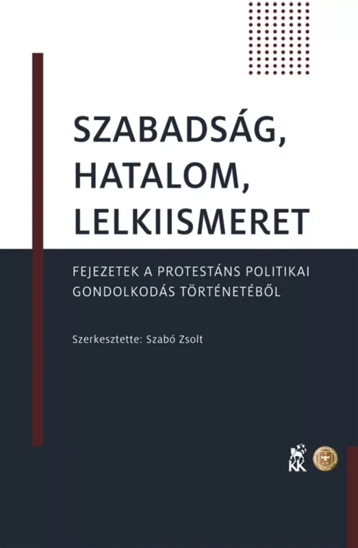 Szabadság, hatalom, lelkiismeret - Fejezetek a protestáns politikai gondolkodás történetéből Prémium