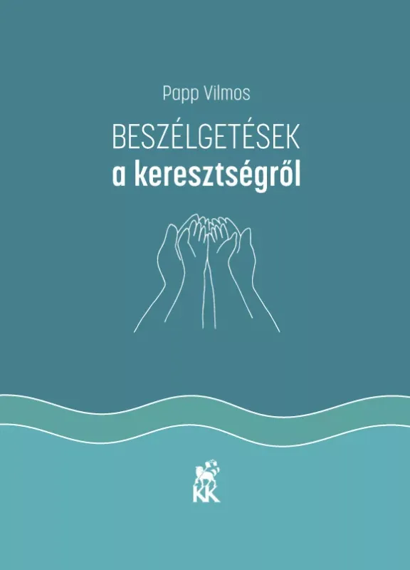 Beszélgetések a keresztségről - Papp Vilmos Gyors kiszállítás