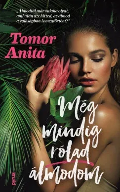 Még mindig rólad álmodom (Új, élfestett kiadás) - Tomor Anita Olcsóbb