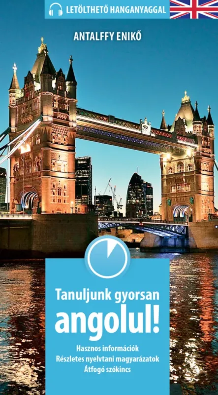 Újdonság Tanuljunk gyorsan angolul! - Antalffy Enikő
