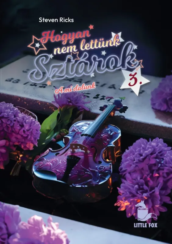 Legkelendőbb Hogyan nem lettünk sztárok 3. - A mi dalunk - Steven Ricks