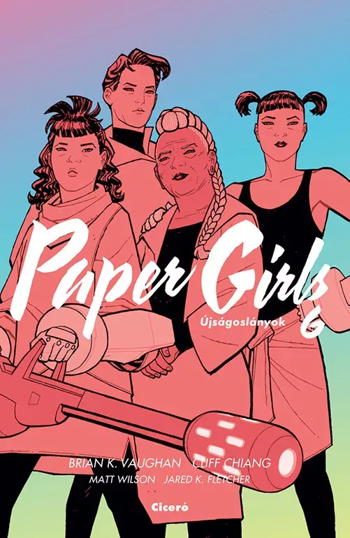 Paper Girls - Újságoslányok 6. - Brian K. Vaughan Alacsony ár