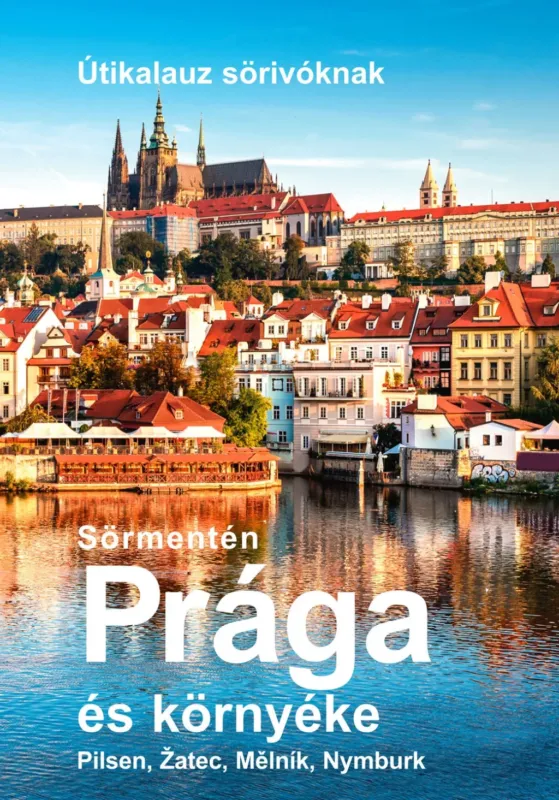 Sörmentén Prága és környéke - Útikalauz sörivóknak - Vétek György Vedd meg most