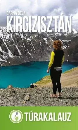 Árcsökkenés Kirgizisztán - Túrakalauz - Barna Béla