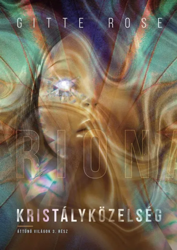 Vedd meg online Kristályközelség - Áttűnő világok 3. - Gitte Rose