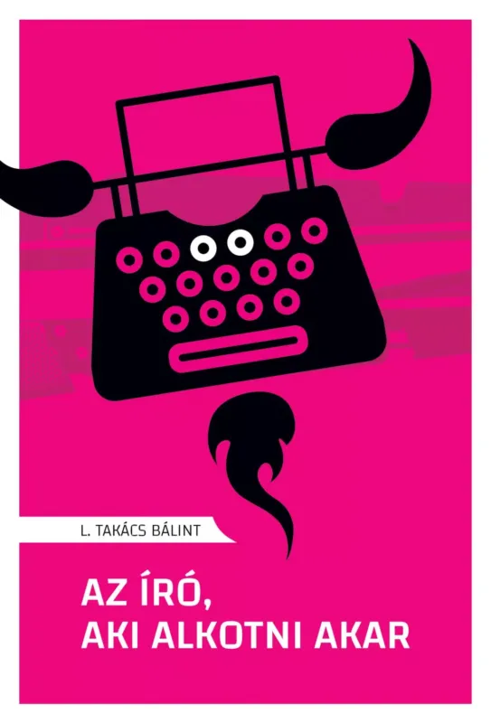 Az író, aki alkotni akar - L. Takács Bálint Akciós ár