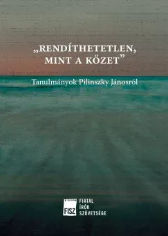 Rendíthetetlen, mint a kőzet - Tanulmányok Pilinszky Jánosról Gyors kiszállítás