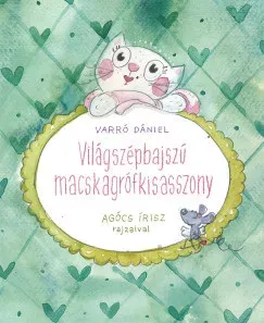 Újdonság Világszépbajszú Macskagrófkisasszony - Varró Dániel