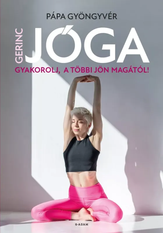 Vedd meg online Gerincjóga - Gyakorolj, a többi jön magától! - Pápa Gyöngyvér