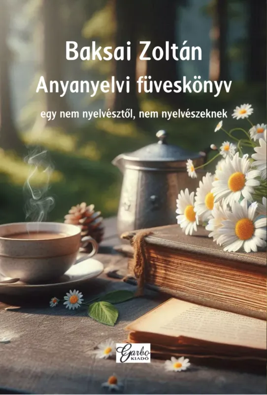 Biztonságos vásárlás Anyanyelvi füveskönyv - Baksai Zoltán