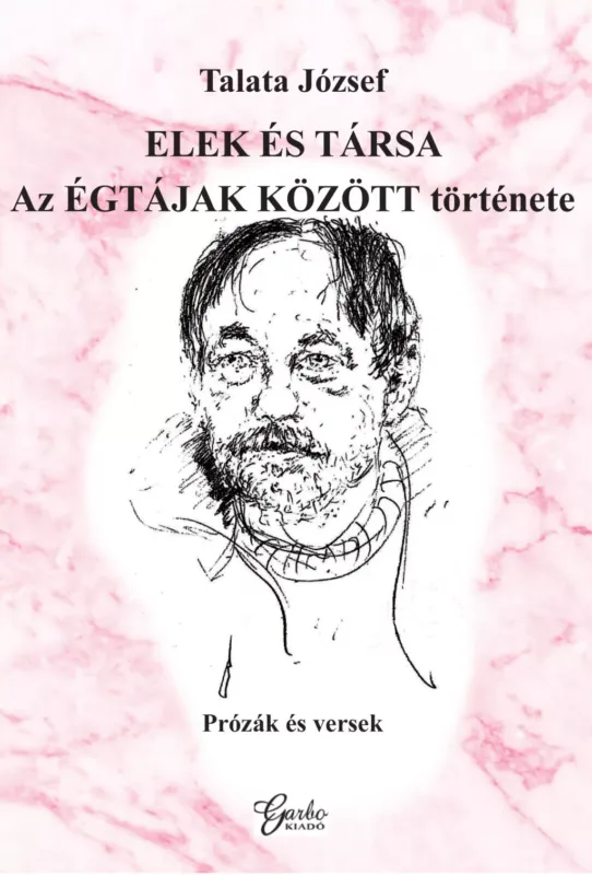 Elek és társa - Az égtájak között története - Talata József Csak ma