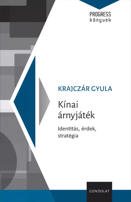 Kínai árnyjáték - Identitás, érdek, stratégia - Krajczár Gyula Szuper akció
