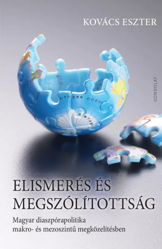 Szuper ajánlat Elismerés és megszólítottság - Magyar diaszpórapolitika makro- és mezoszintű megközelítésben - Kovács Eszter