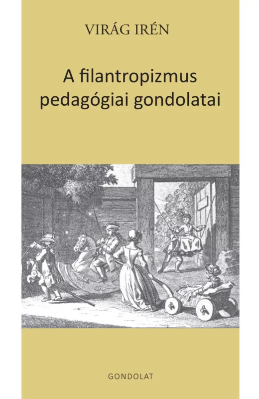 A filantropizmus pedagógiai gondolatai - Virág Irén Vásárlói kedvenc