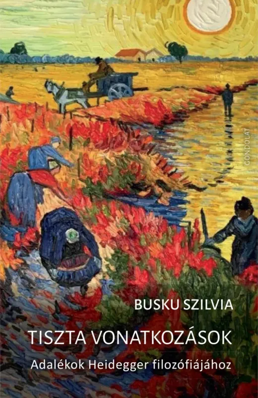 Tiszta vonatkozások - Adalékok Heidegger filozófiájához - Busku Szilvia Ajánlat