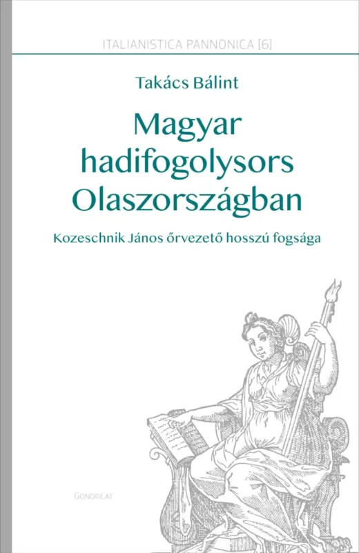 Magyar hadifogolysors Olaszországban - Kozeschnik János őrvezető hosszú fogsága - Takács Bálint Legkelendőbb