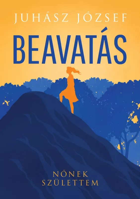 Kiárusítás Beavatás - Nőnek születtem - Juhász József
