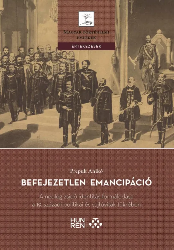 Befejezetlen emancipáció - A neológ zsidó identitás formálódása a 19. századi politikai és sajtóviták tükrében - Prepuk Anikó Biztonságos fizetés