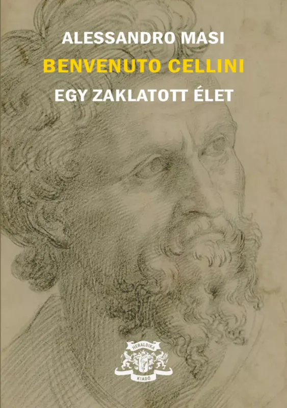 Benvenuto Cellini - Egy zaklatott élet - Alessandro Masi Azonnali szállítás