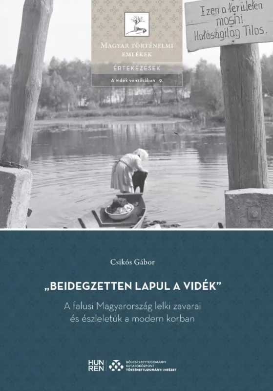 Szezonális akció Beidegzetten lapul a vidék - A falusi Magyarország lelki zavarai és észleletük a modern korban - Csikós Gábor