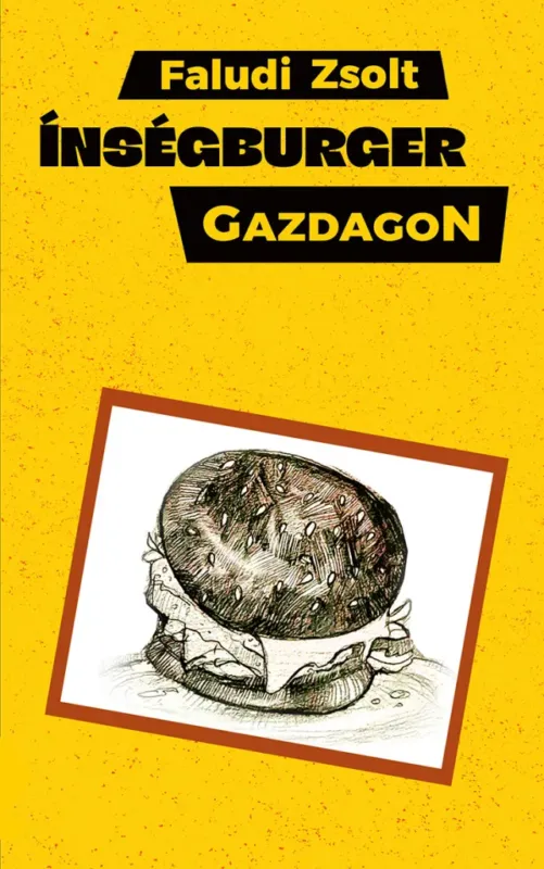 Rendeld meg most Ínségburger gazdagon - Faludi Zsolt
