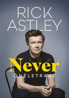 Vedd meg most Never - Soha - Rick Astley