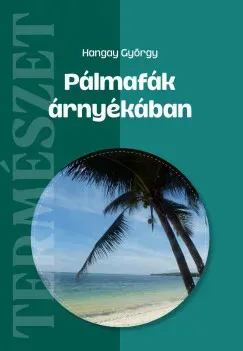 Pálmafák árnyékában - Hangay György Rendeld meg most