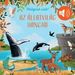 Legkelendőbb Hallgasd csak! - Az állatvilág hangjai