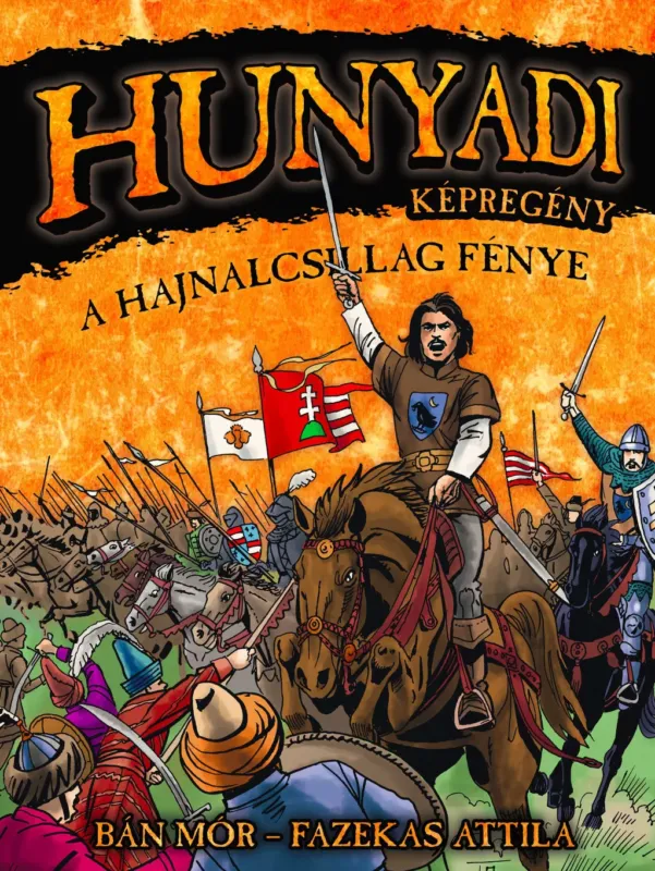 Hunyadi: A Hajnalcsillag fénye - Képregény - Bán Mór - Fazekas Attila Rendeld meg most