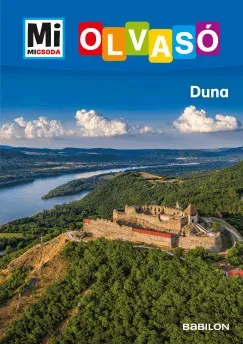 Vedd meg most Duna - Mi Micsoda Olvasó - Rozgonyi Sarolta - Ütőné Visy Judit