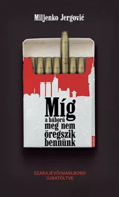 Míg a háború meg nem öregszik bennünk - Miljenko Jergovic Vedd meg online