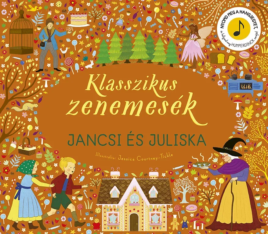 Klasszikus zenemesék - Jancsi és Juliska - Jessica Courtney-Tickle Szuper ajánlat
