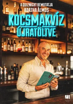 Rendeld meg most Kocsmakvíz újratöltve - Bartha Álmos