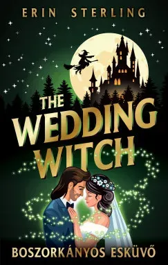 The Wedding Witch - Boszorkányos esküvő (Éldekorált) - Erin Sterling Kihagyhatatlan ajánlat