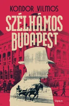 Szélhámos Budapest (Új kiadás) - Kondor Vilmos Vásárlói kedvenc