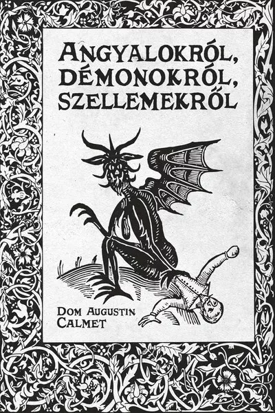 Bestseller Angyalokról, démonokról, szellemekről - Dom Augustin Calmet