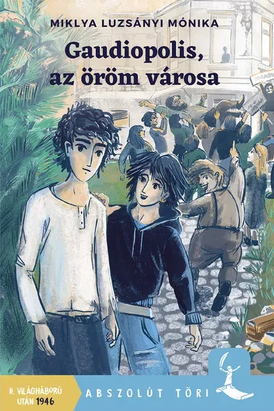 Azonnali szállítás Gaudiopolis, az öröm városa - Miklya Luzsányi Mónika