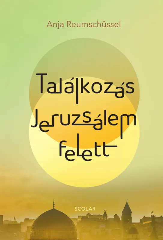 Olcsó Találkozás Jeruzsálem felett - Anja Reumschüssel