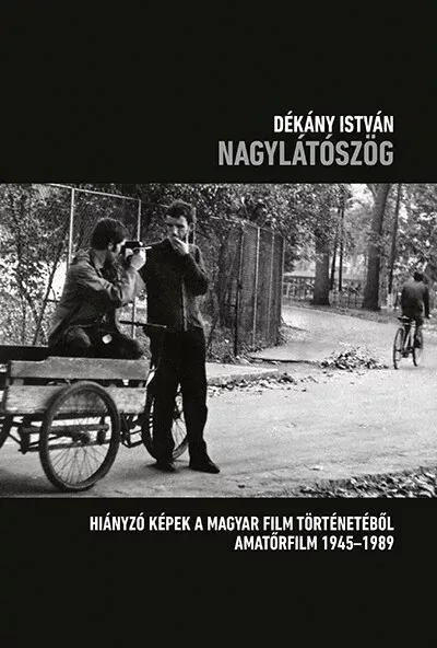Nagylátószög - Hiányzó képek a magyar film történetéből - Amatőrfilm 1945–1989 - Dékány István Szuper akció