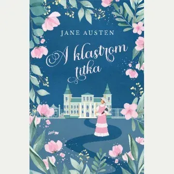 A klastrom titka (Éldekorált) - Jane Austen Biztonságos vásárlás