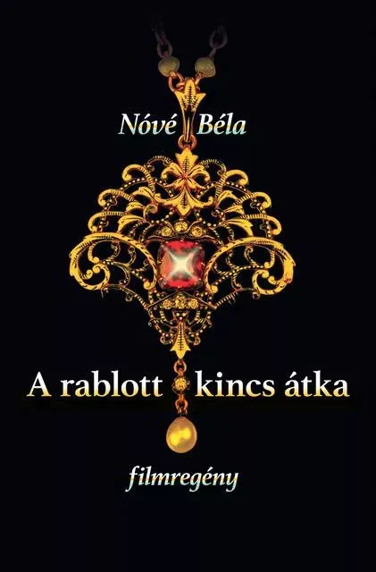 Legkelendőbb A rablott kincs átka - filmregény - Nóvé Béla