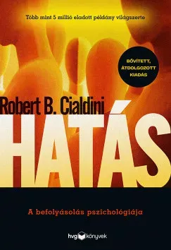 Hatás - A befolyásolás pszichológiája - Robert B. Cialdini (Bővített, átdolgozott kiadás) - Szépséghibás példány! Gyors kiszállítás